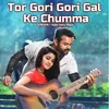 Tor Gori Gori Gal Ke Chumma